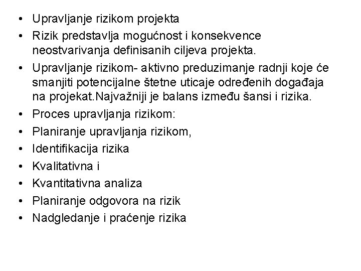  • Upravljanje rizikom projekta • Rizik predstavlja mogućnost i konsekvence neostvarivanja definisanih ciljeva