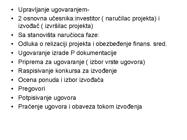  • Upravljanje ugovaranjem • 2 osnovna učesnika: investitor ( naručilac projekta) i izvođač