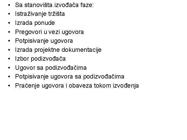  • • • Sa stanovišta izvođača faze: Istraživanje tržišta Izrada ponude Pregovori u