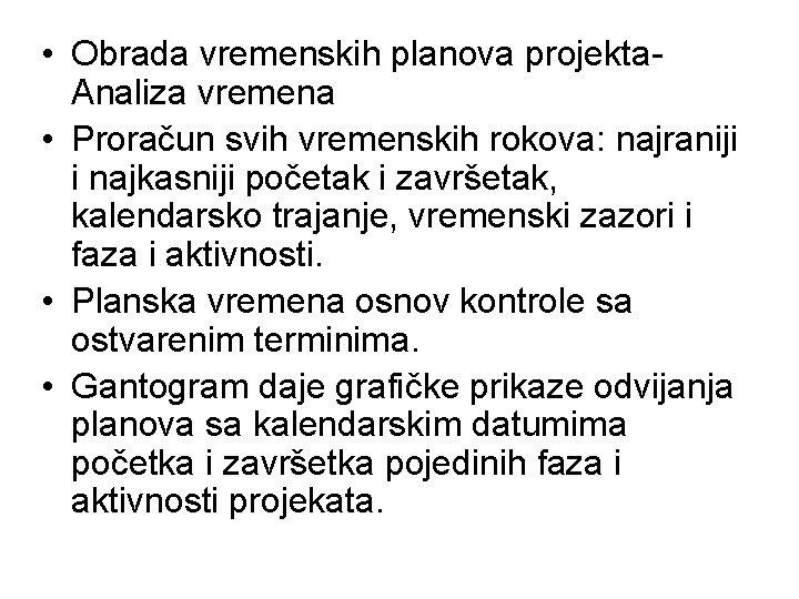  • Obrada vremenskih planova projekta. Analiza vremena • Proračun svih vremenskih rokova: najraniji