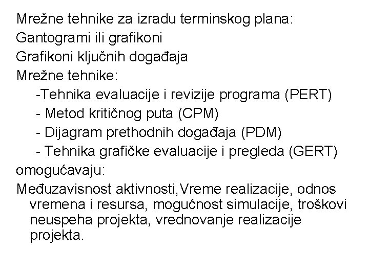 Mrežne tehnike za izradu terminskog plana: Gantogrami ili grafikoni Grafikoni ključnih događaja Mrežne tehnike: