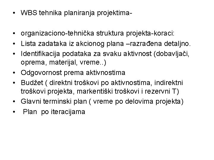  • WBS tehnika planiranja projektima • organizaciono-tehnička struktura projekta-koraci: • Lista zadataka iz