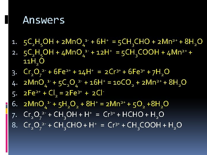 Answers 1. 5 C 2 H 5 OH + 2 Mn. O 41 -