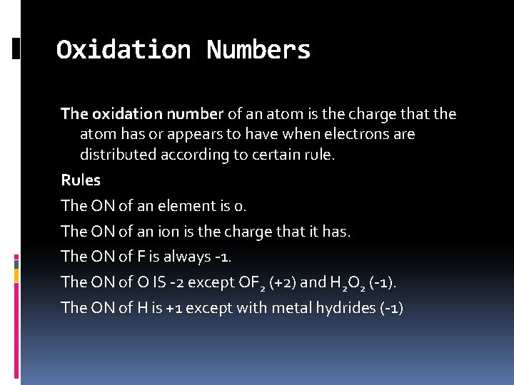 Oxidation Numbers The oxidation number of an atom is the charge that the atom