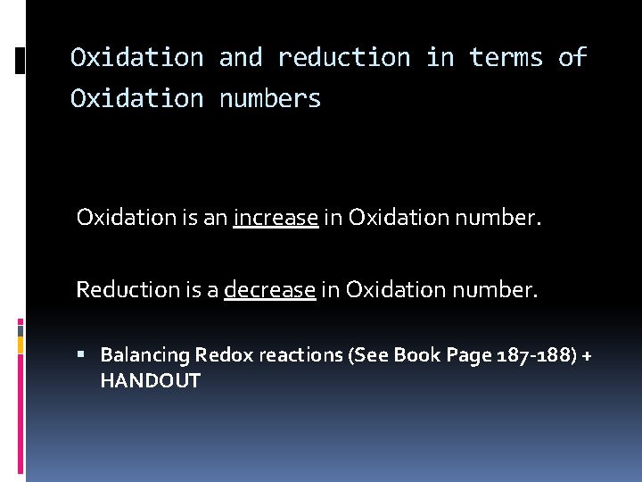 Oxidation and reduction in terms of Oxidation numbers Oxidation is an increase in Oxidation