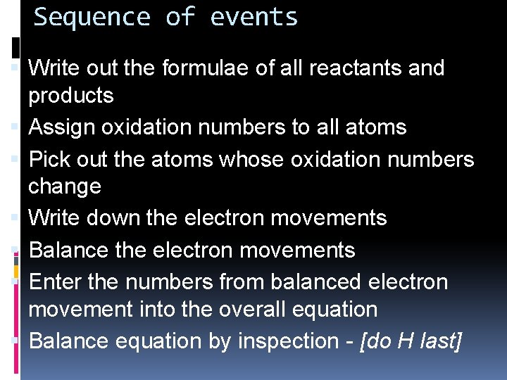 Sequence of events Write out the formulae of all reactants and products Assign oxidation