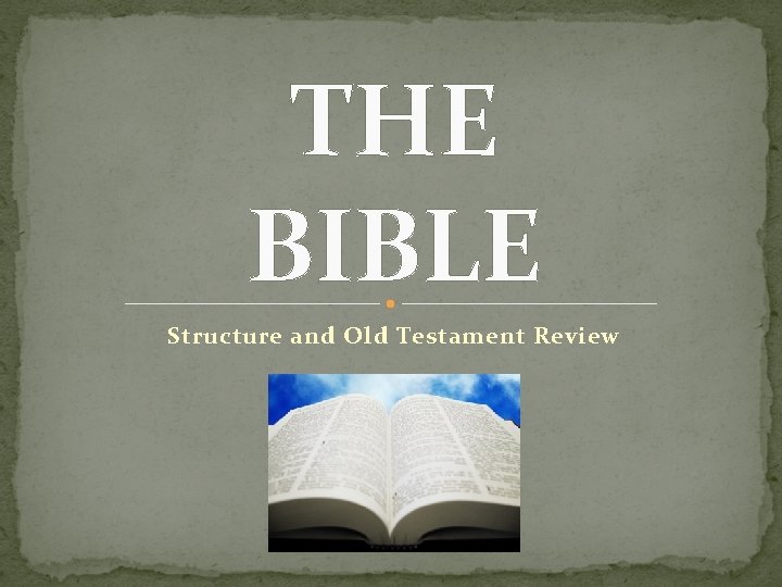THE BIBLE Structure and Old Testament Review 