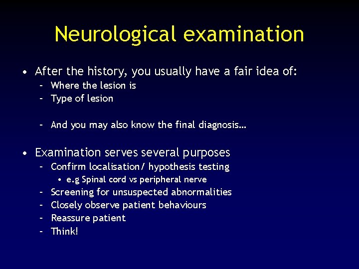 Neurological examination • After the history, you usually have a fair idea of: –