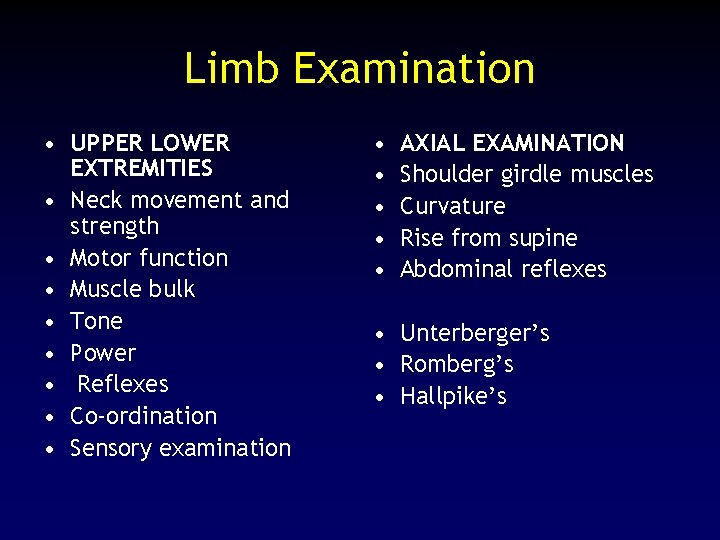 Limb Examination • UPPER LOWER EXTREMITIES • Neck movement and strength • Motor function