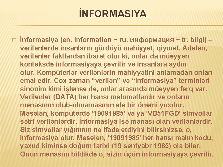 İNFORMASIYA � İnformasiya (en. information ~ ru. информация ~ tr. bilgi) – verilənlərdə insanların