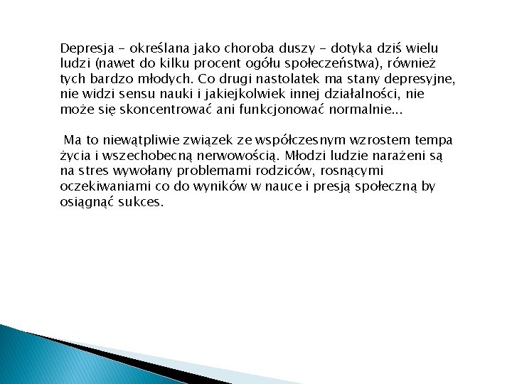 Depresja - określana jako choroba duszy - dotyka dziś wielu ludzi (nawet do kilku