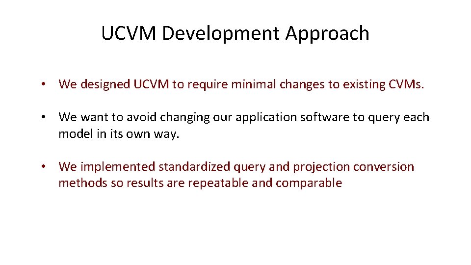 UCVM Development Approach • We designed UCVM to require minimal changes to existing CVMs.