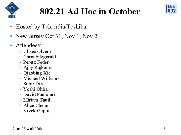 802. 21 Ad Hoc in October • Hosted by Telcordia/Toshiba • New Jersey Oct