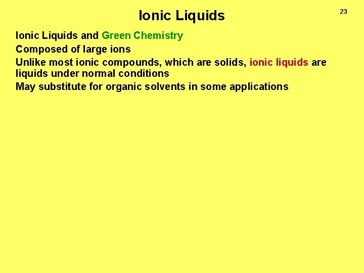 Ionic Liquids and Green Chemistry Composed of large ions Unlike most ionic compounds, which