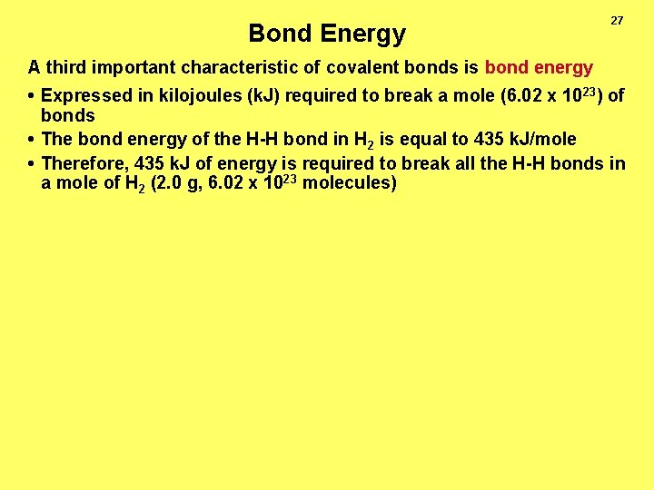 Bond Energy 27 A third important characteristic of covalent bonds is bond energy •