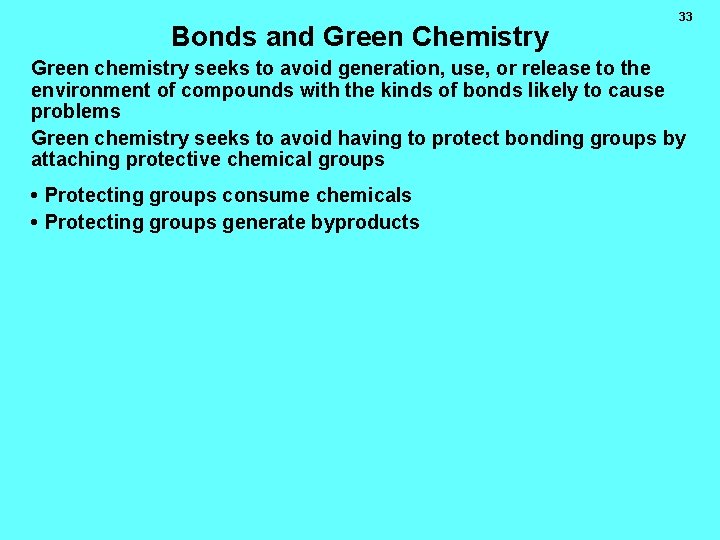 Bonds and Green Chemistry 33 Green chemistry seeks to avoid generation, use, or release