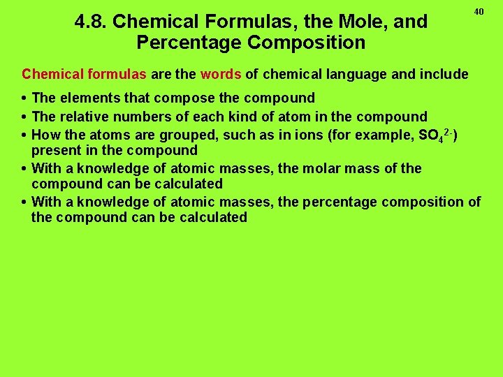 4. 8. Chemical Formulas, the Mole, and Percentage Composition 40 Chemical formulas are the