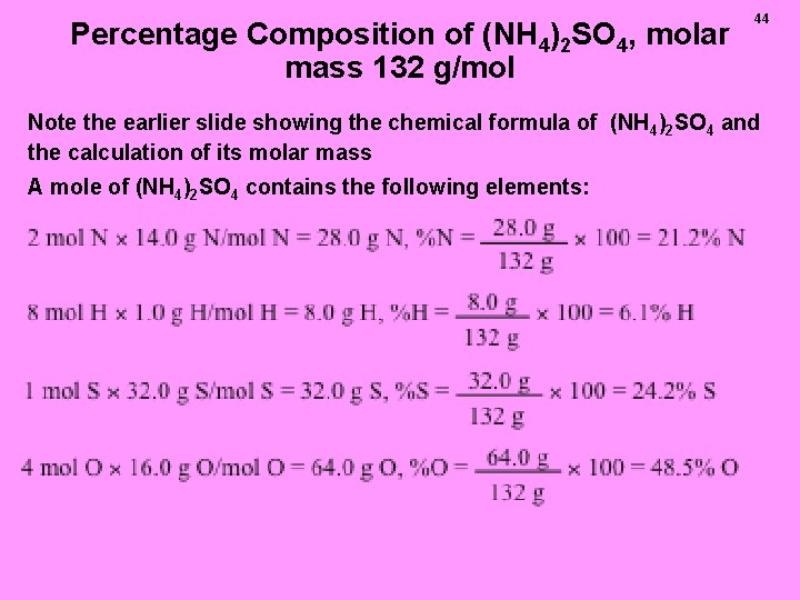 Percentage Composition of (NH 4)2 SO 4, molar mass 132 g/mol 44 Note the