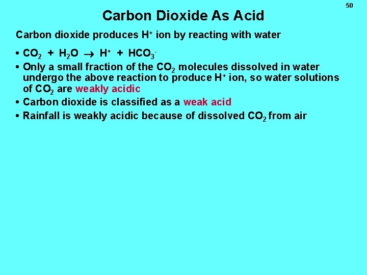 Carbon Dioxide As Acid Carbon dioxide produces H+ ion by reacting with water •