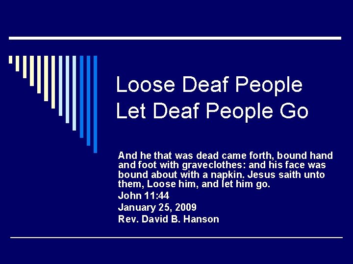 Loose Deaf People Let Deaf People Go And he that was dead came forth,