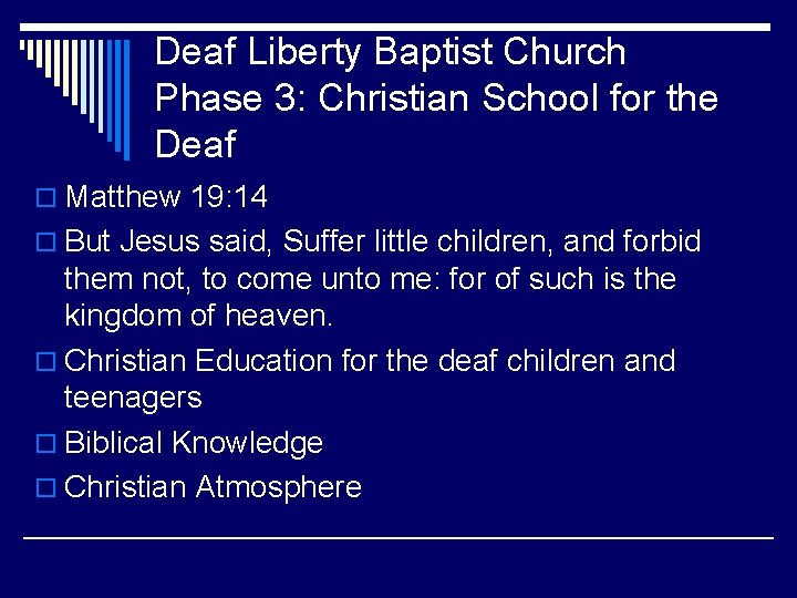 Deaf Liberty Baptist Church Phase 3: Christian School for the Deaf o Matthew 19: