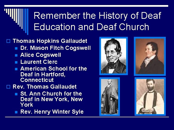 Remember the History of Deaf Education and Deaf Church o Thomas Hopkins Gallaudet Dr.
