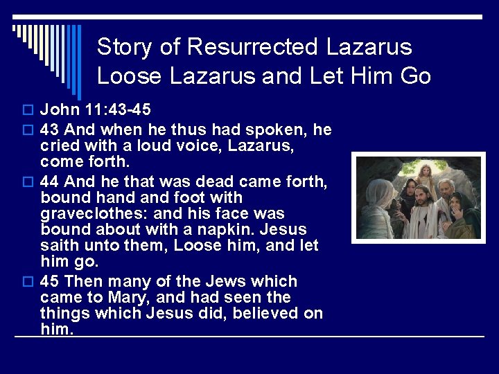 Story of Resurrected Lazarus Loose Lazarus and Let Him Go o John 11: 43