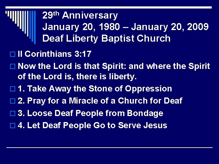 29 th Anniversary January 20, 1980 – January 20, 2009 Deaf Liberty Baptist Church