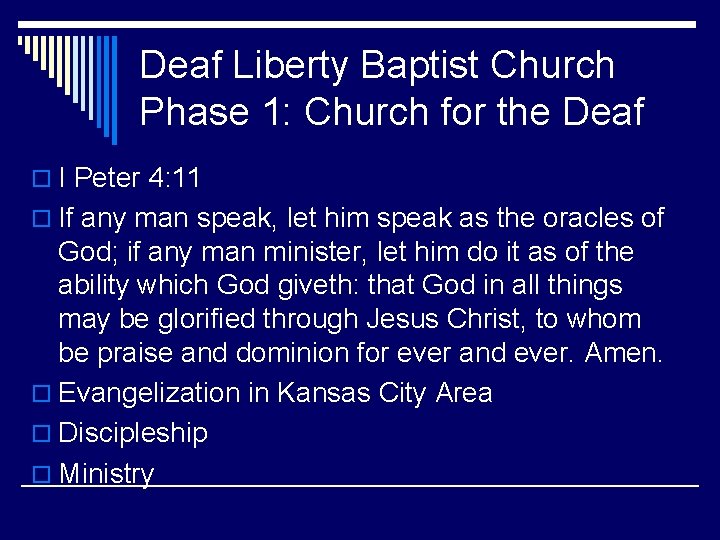 Deaf Liberty Baptist Church Phase 1: Church for the Deaf o I Peter 4: