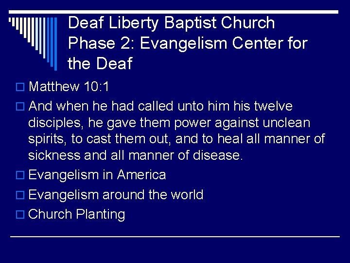 Deaf Liberty Baptist Church Phase 2: Evangelism Center for the Deaf o Matthew 10: