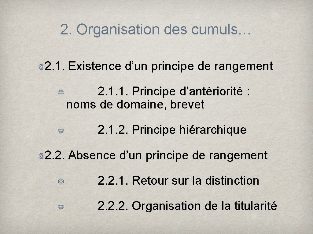 2. Organisation des cumuls… 2. 1. Existence d’un principe de rangement 2. 1. 1.