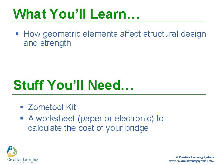 What You’ll Learn… § How geometric elements affect structural design and strength Stuff You’ll
