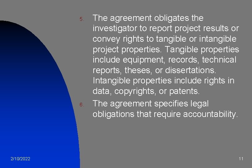 5. 6. 2/10/2022 The agreement obligates the investigator to report project results or convey