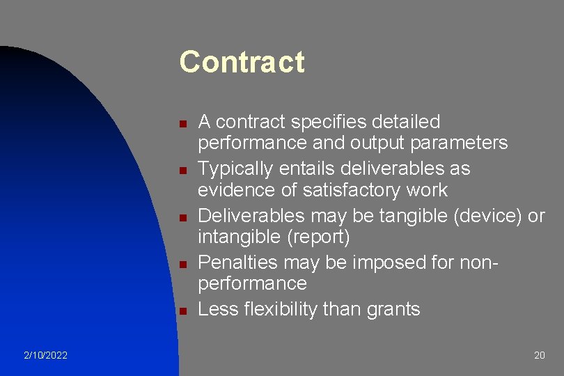 Contract n n n 2/10/2022 A contract specifies detailed performance and output parameters Typically