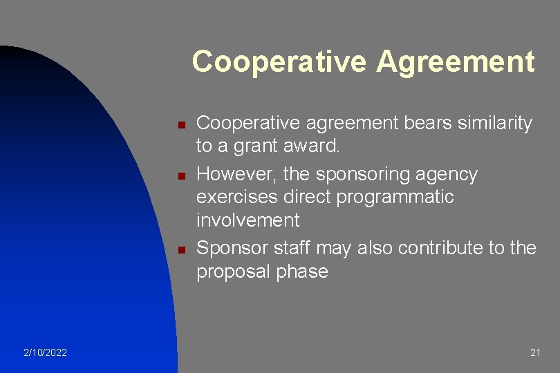 Cooperative Agreement n n n 2/10/2022 Cooperative agreement bears similarity to a grant award.