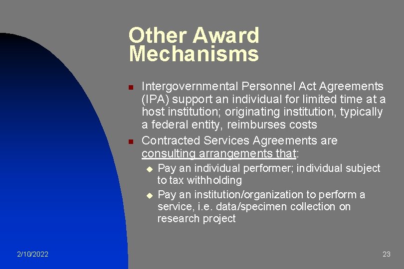 Other Award Mechanisms n n Intergovernmental Personnel Act Agreements (IPA) support an individual for