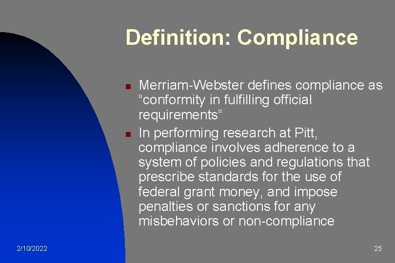 Definition: Compliance n n 2/10/2022 Merriam-Webster defines compliance as “conformity in fulfilling official requirements”