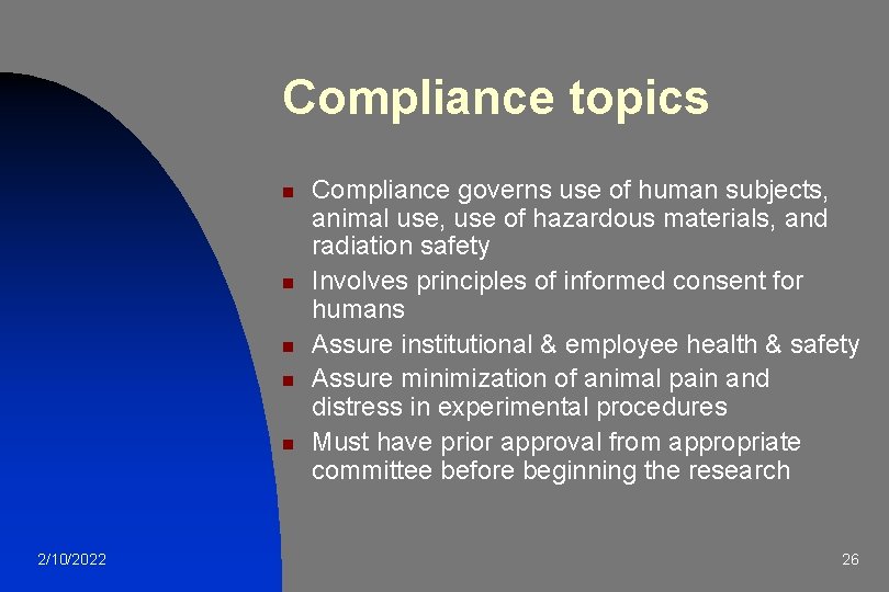 Compliance topics n n n 2/10/2022 Compliance governs use of human subjects, animal use,