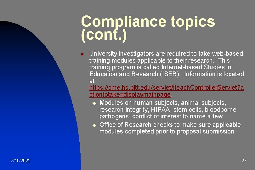 Compliance topics (cont. ) n 2/10/2022 University investigators are required to take web-based training