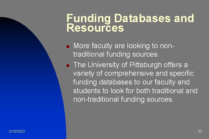 Funding Databases and Resources n n 2/10/2022 More faculty are looking to nontraditional funding