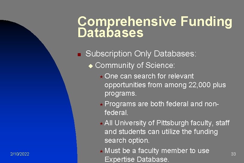 Comprehensive Funding Databases n Subscription Only Databases: u Community of Science: « One 2/10/2022