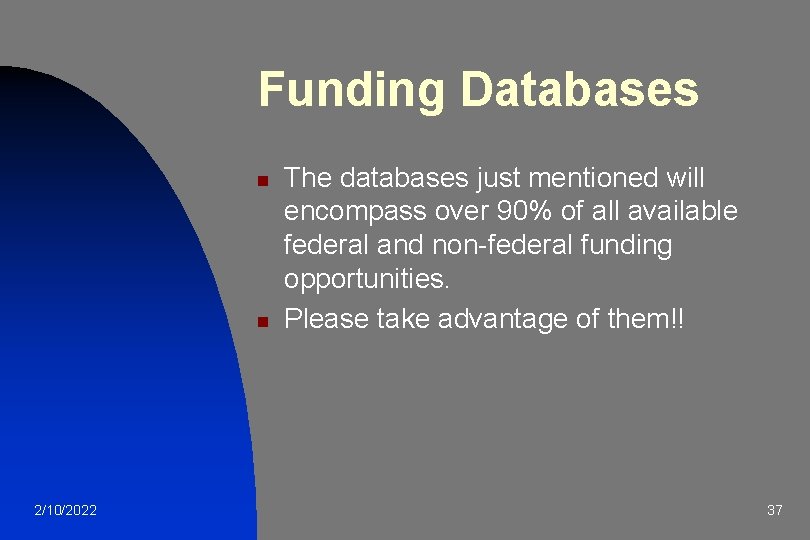 Funding Databases n n 2/10/2022 The databases just mentioned will encompass over 90% of