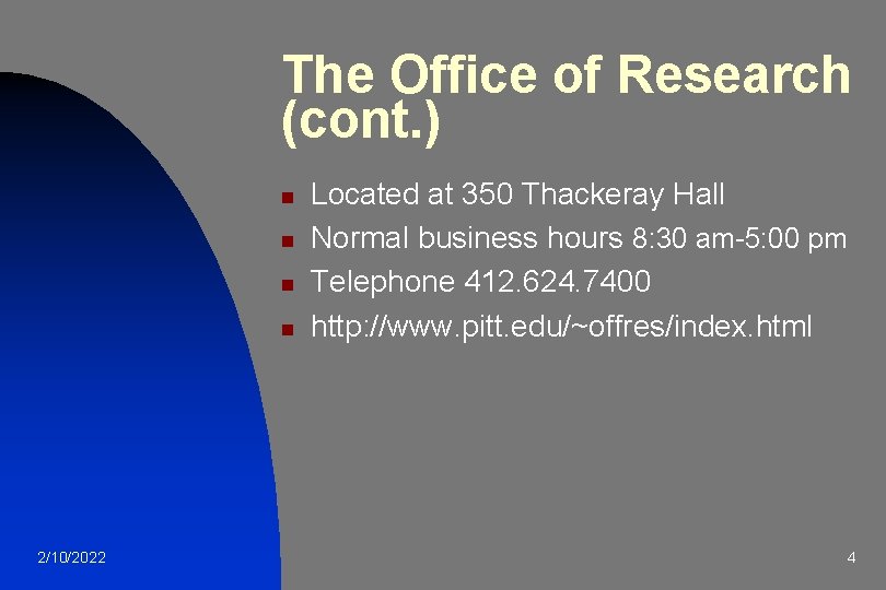 The Office of Research (cont. ) n n 2/10/2022 Located at 350 Thackeray Hall