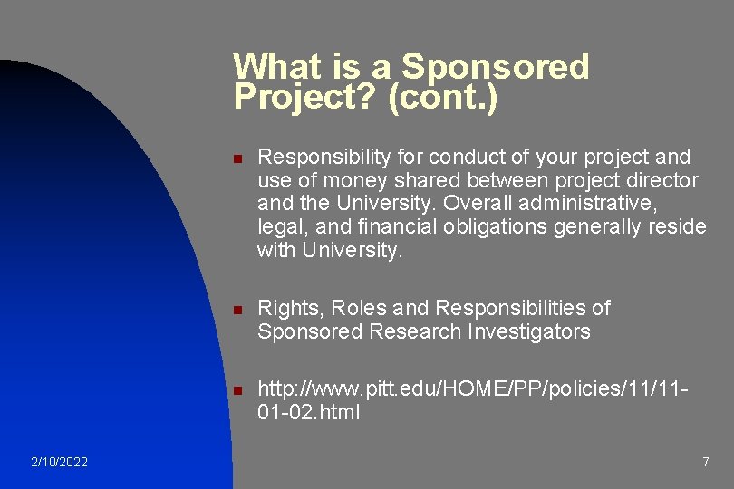 What is a Sponsored Project? (cont. ) n n n 2/10/2022 Responsibility for conduct