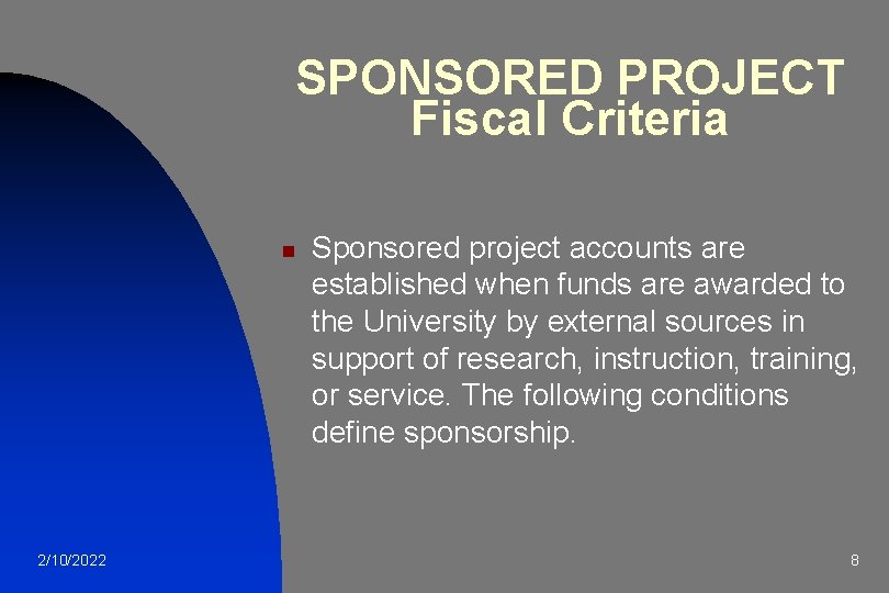 SPONSORED PROJECT Fiscal Criteria n 2/10/2022 Sponsored project accounts are established when funds are