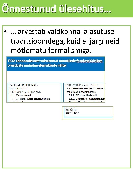 Õnnestunud ülesehitus… • … arvestab valdkonna ja asutuse traditsioonidega, kuid ei järgi neid mõtlematu