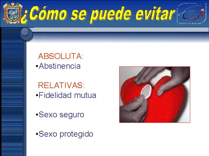 ABSOLUTA: • Abstinencia RELATIVAS: • Fidelidad mutua • Sexo seguro • Sexo protegido 