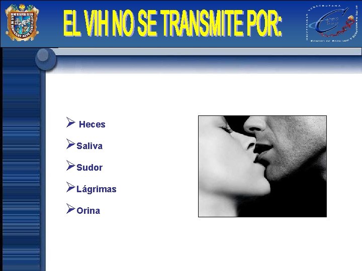 Ø Heces ØSaliva ØSudor ØLágrimas ØOrina 