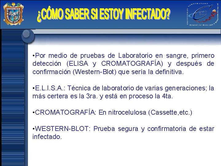  • Por medio de pruebas de Laboratorio en sangre, primero detección (ELISA y