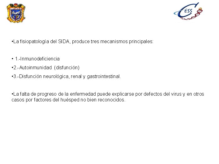  • La fisiopatología del SIDA, produce tres mecanismos principales: • 1. -Inmunodeficiencia •